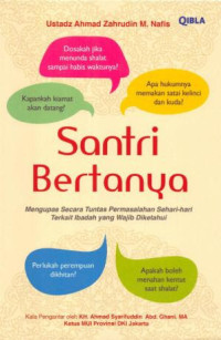 Image of Santri bertanya :mengupas secara tuntas permasalahan sehari-hari terkait ibadah yang wajib diketahui